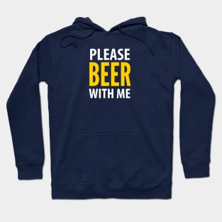 BEER / DRINKING / PLEASE BEER WITH ME Hoodie